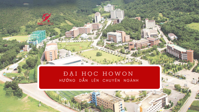 Đại học Howon - hướng dẫn thủ tục và quy trình lên chuyên ngành 
