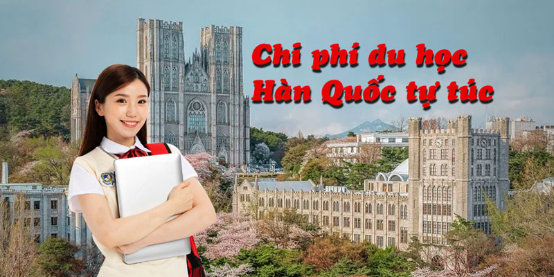 Chi phí du học Hàn Quốc tự túc