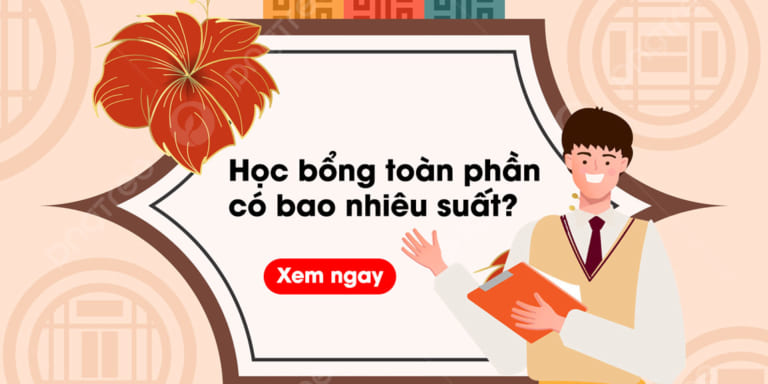 Học bổng du học toàn phần có bao nhiêu suất